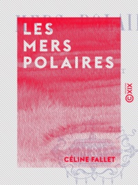 Céline Fallet - Les Mers polaires.