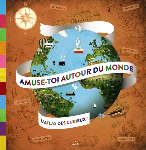 Céline Forgeron - Amuse-toi autour du monde - L'atlas des curieux !.