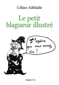 Céline Foulon - Le petit blagueur illustré.