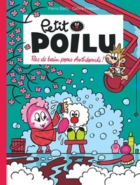 Céline Fraipont et Pierre Bailly - Petit Poilu Tome 25 : Pas de bain pour Antidouche !.
