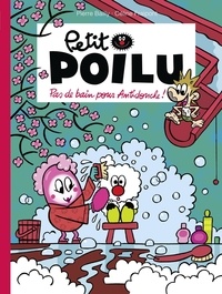 Céline Fraipont et  Bailly - Petit Poilu - Tome 25 - Pas de bain pour Antidouche !.