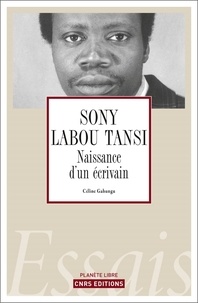 Céline Gahungu - Sony Labou Tansi - Naissance d'un écrivain.