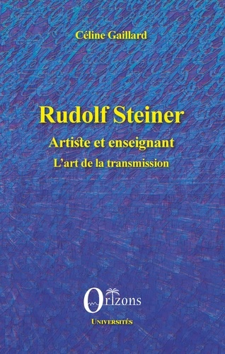 Rudolf Steiner artiste et enseignant. L'art de la transmission