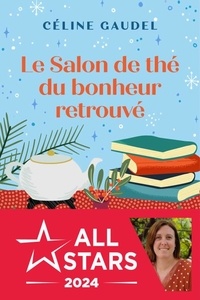 Céline Gaudel - Le Salon de thé du bonheur retrouvé.