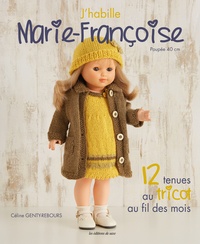 Céline Genty-Rebours - J'habille Marie-Françoise - 12 tenues au tricot au fil des mois.