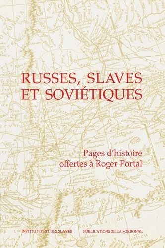 Russes, Slaves et Soviétiques. Pages d'histoire offertes à Roger Portal