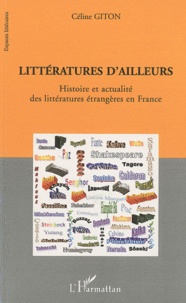 Céline Giton - Littératures d'ailleurs - Histoire et actualité des littératures étrangères en France.