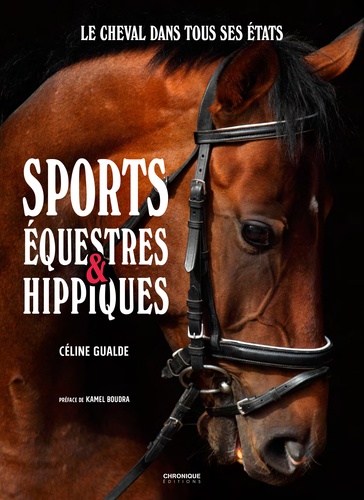 Sports équestres & hippiques. Le cheval dans tous ses états