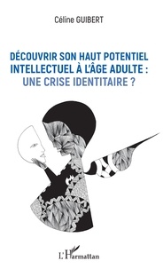 Ebook gratuit en ligne Découvrir son haut potentiel intellectuel à l'âge adulte : une crise identitaire ? in French par Céline Guibert  9782343189734
