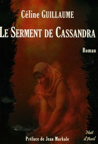 Céline Guillaume - Le Serment de Cassandra.