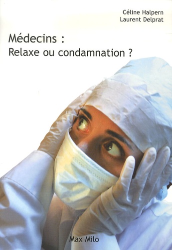 Médecins : relaxe ou condamnation ?. Tout savoir sur les contentieux médicaux