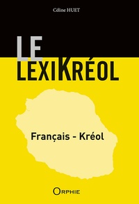 Céline Huet - Lexikréol - Français-Kréol.
