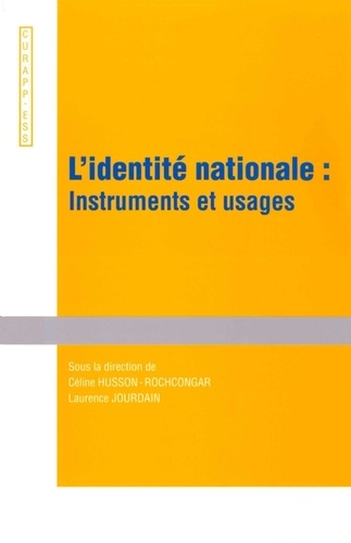 Céline Husson-Rochcongar et Laurence Jourdain - L'identité nationale : instruments et usages - Actes du colloque, Université de Picardie Jules Verne, 12-13 avril 2012.