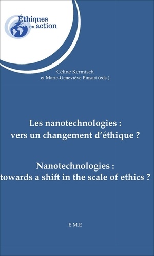 Céline Kermisch et Marie-Geneviève Pinsart - Les nanotechnologies : vers un changement d'éthique ?.