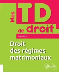 Céline Kuhn - Droit des régimes matrimoniaux.