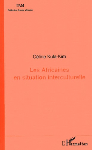 Céline Kula-Kim - Les Africaines En Situation Interculturelle.