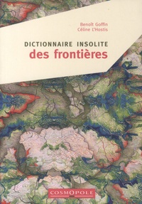 Céline L'Hostis et Benoît Goffin - Dictionnaire insolite des frontières.