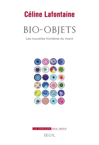 Bio-objets. Les nouvelles frontières du vivant