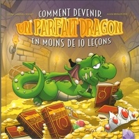 Céline Lamour-Crochet et Julien Bringer-Deik - Comment devenir un parfait dragon en moins de 10 leçons.