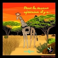 Céline Lamour-Crochet - Dans la savane africaine, il y a....