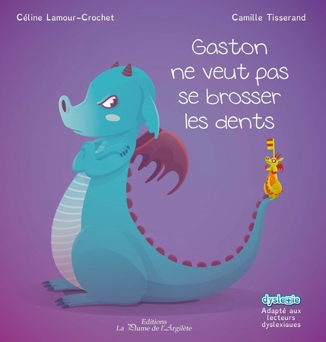 Céline Lamour-Crochet et Camille Tisserand - Gaston ne veut pas se brosser les dents.