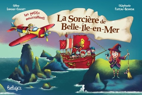 Céline Lamour-Crochet et Berneuil stéphanie Flateau - La sorcière de Belle-Île-en Mer - Les petits moussaillons.