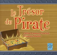 Céline Lamour-Crochet et Laure Phélipon - Le Trésor du Pirate.
