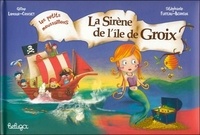 Céline Lamour-Crochet et Stéphanie Flateau-Berneuil - Les petits moussaillons  : La sirène de Groix.