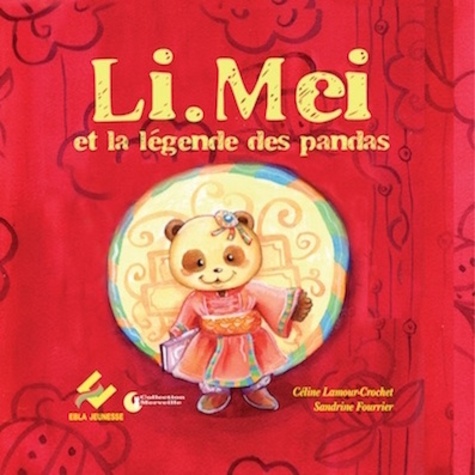 Céline Lamour-Crochet et Sandrine Fourrier - Li.Mei et la légende des pandas.