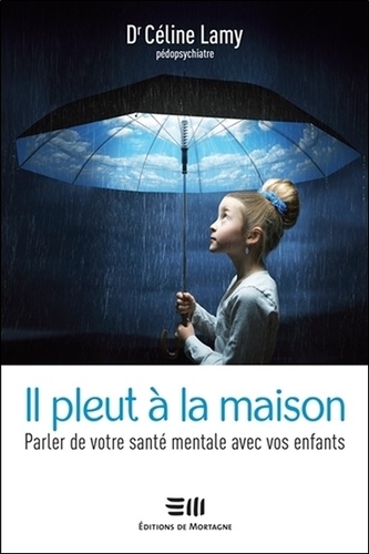 Céline Lamy - Il pleut à la maison - Parler de votre santé mentale avec vos enfants.