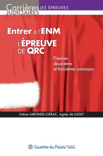 Céline Laronde-Clérac et Agnès de Luget - Entrer à l'ENM : l'épreuve de QRC - Premier, deuxième et troisième concours.