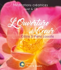 Céline Lassalle et Pierre Lassalle - L'ouverture du coeur. 1 CD audio