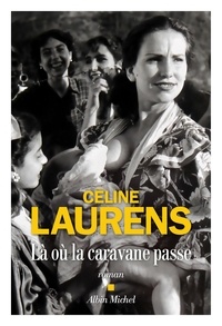 Céline Laurens - Là où la caravane passe.