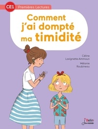 Céline Lavignette-Ammoun et Mélanie Roubineau - Comment j'ai dompté ma timidité.