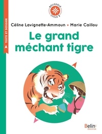 Céline Lavignette-Ammoun et Marie Caillou - Le grand méchant tigre - Cycle 2.