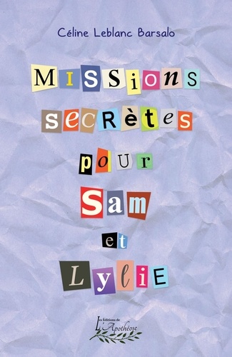 Céline Leblanc Barsalo - Missions secrètes pour Sam et Lylie.