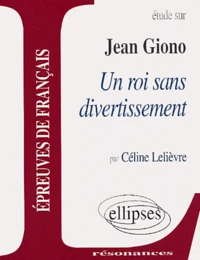 Etude sur Un roi sans divertissement, Jean Giono
