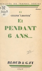 Céline Lhotte - Et pendant 6 ans....