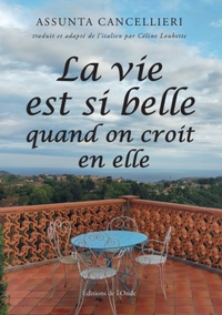 Télécharger des ebooks pdf gratuitement La vie est si belle quand on croit en elle (French Edition) 9782371583832 par Céline Loubette