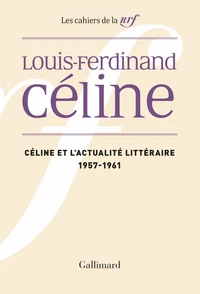 Céline et l'actualité littéraire 1957-1961