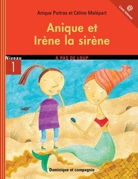 Céline Malépart et Anique Poitras - Anique  : Anique et Irène la sirène - Niveau de lecture 4.