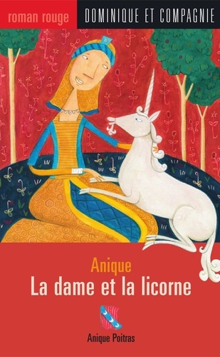 Céline Malépart et Anique Poitras - La dame et la licorne.