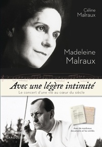 Céline Malraux et Madeleine Malraux - Avec une légère intimité - Le concert d'une vie au coeur du siècle.