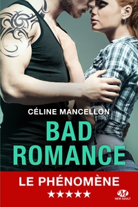 Céline Mancellon - Bad romance Tome 1 : .