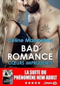 Céline Mancellon - Bad romance Tome 3 : Coeurs imprudents.