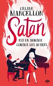 Ebook téléchargement gratuit pour pc Satan est un homme comme les autres (French Edition) par Céline Mancellon