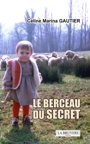 Céline Marina Gautier - Le berceau du secret.