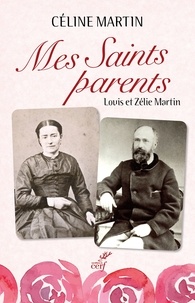 Céline Martin et  MARTIN CELINE - Mes Saints parents - Louis et Zélie Martin.
