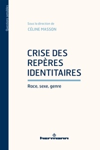 Céline Masson - Crise des repères identitaires - Race, sexe, genre.