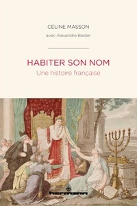 Céline Masson - Habiter son nom - Une histoire française.